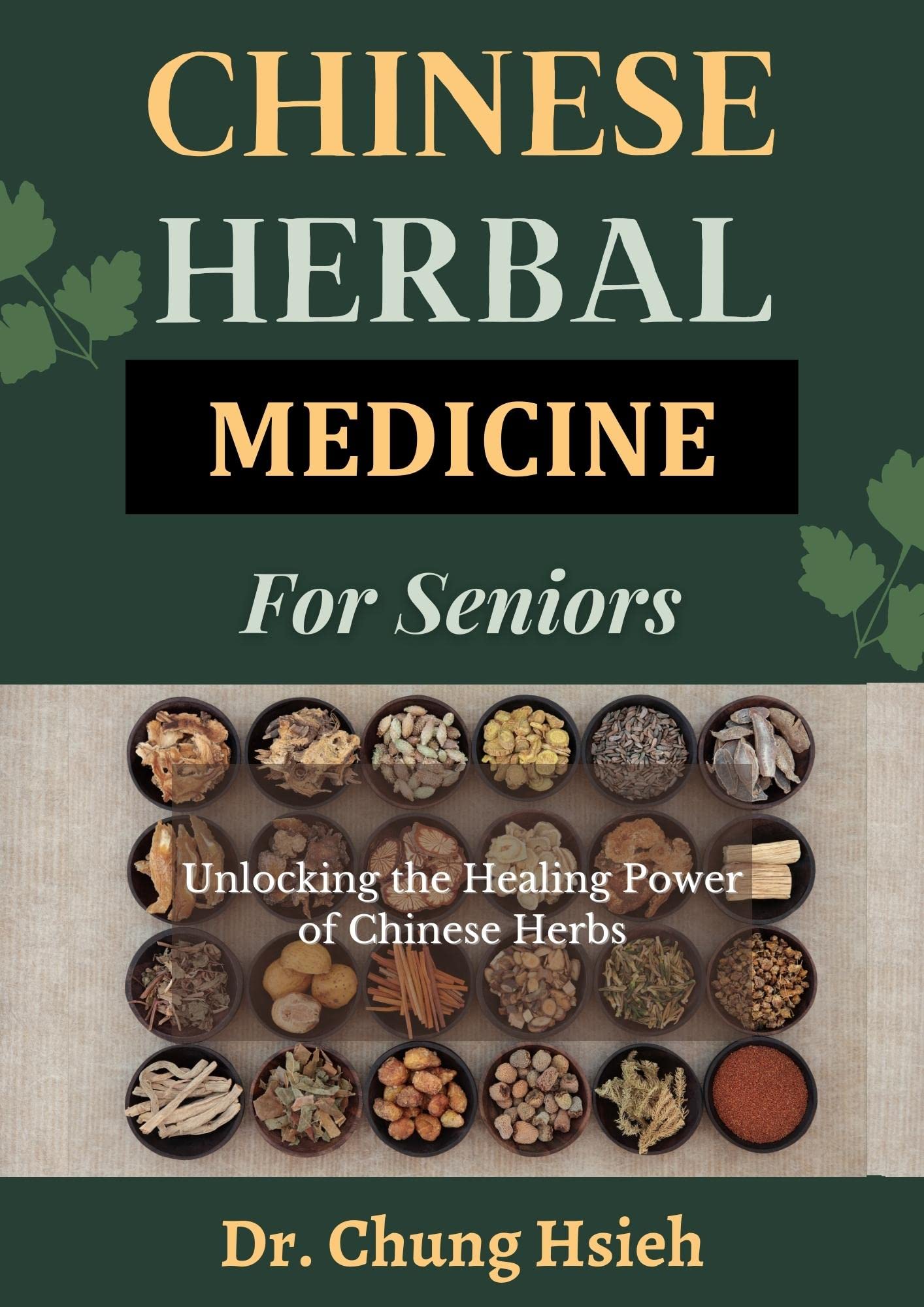 Chinese Herbal Medicine for Seniors Unlocking the Healing Power of