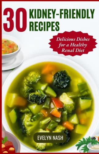 Kidney-Friendly Recipes: Delicious Dishes for a Healthy Renal Diet by