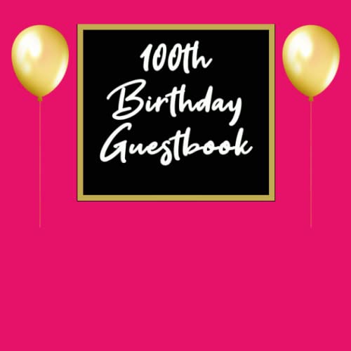 100th Birthday Guest Book For Women For Friends and Family To Write
