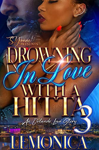 Drowning In Love With A Hitta 3: An Orlando Love Story