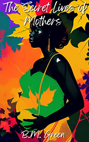The Secret Lives of Mothers