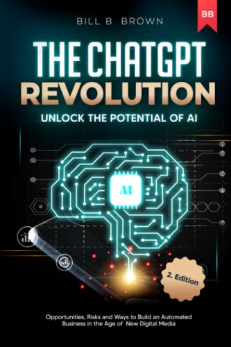 The ChatGpt Revolution - Unlock the Potential of AI: Opportunities ...