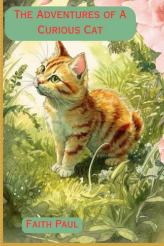 The Adventures of a Curious Cat by Faith Paul | Goodreads