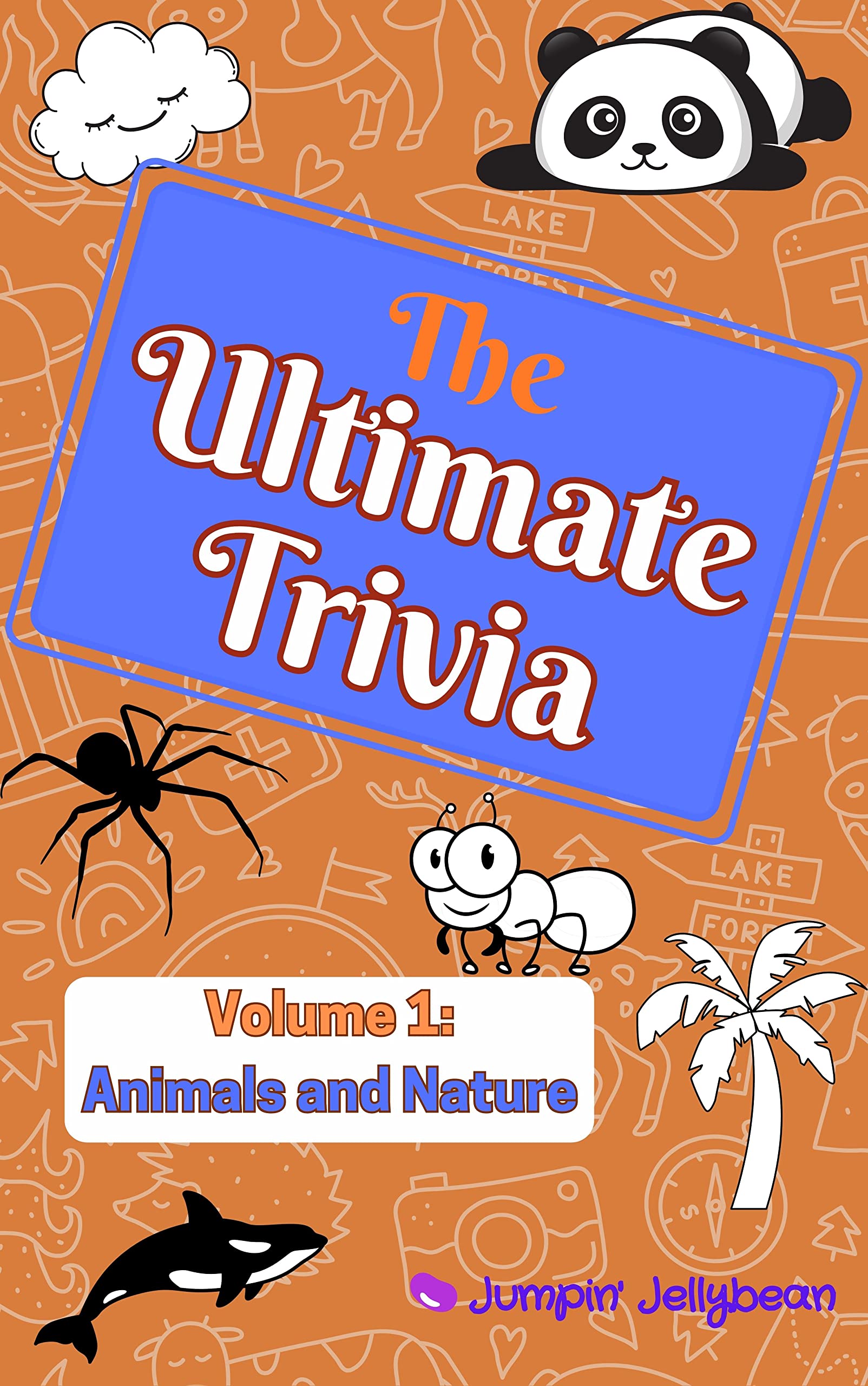 The Ultimate Trivia: Volume 1: Animals and Nature for Kids 8-12 and their whole family