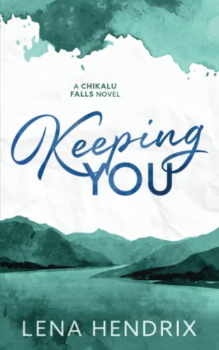 Keeping You (Chikalu Falls #2)