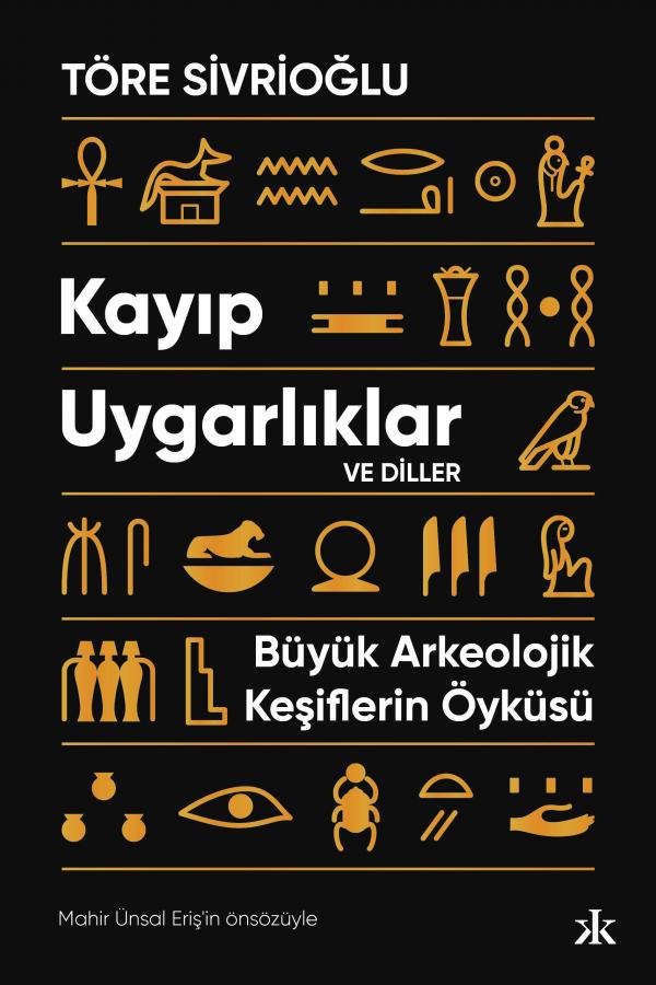 Kayıp Uygarlıklar ve Diller: Büyük Arkeolojik Keşiflerin Öyküsü