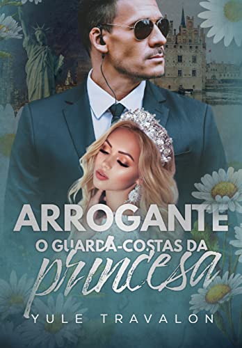 ARROGANTE : O GUARDA-COSTAS DA PRINCESA