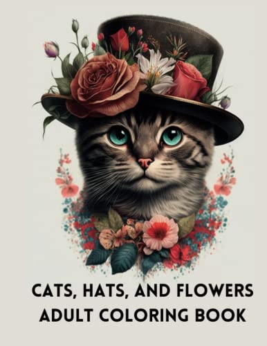 Cats, Hats, and Flowers Adult Coloring Book: 70 pages of Purrfect cats