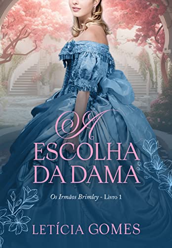A Escolha da Dama (Os Irmãos Brimley Livro 1)