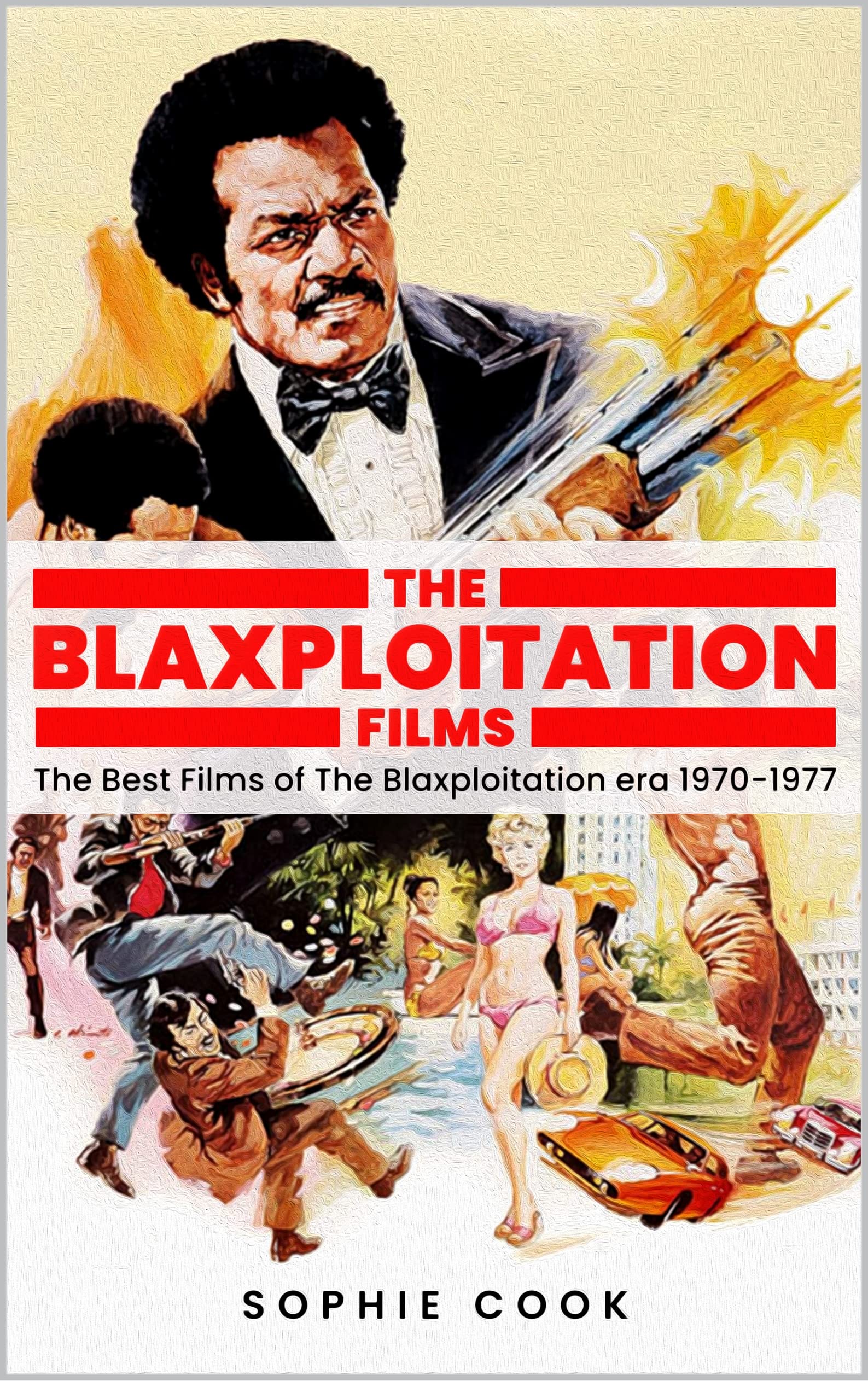 Blaxploitation Films The Best Films of the Blaxploitation era 19701977 by Sophie D Cooks