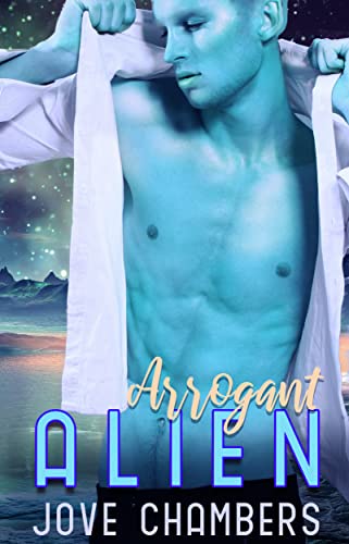Arrogant Alien: a scifi alien romance by Jove Chambers | Goodreads