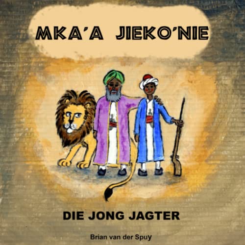 Mka'a Jieko'nie die Jong Jagter (Volksverhale uit Afrika) by Brian van