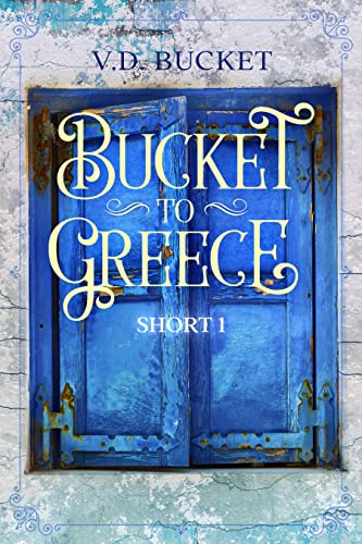 Bucket To Greece Short 1: A Comical Living Abroad Adventure