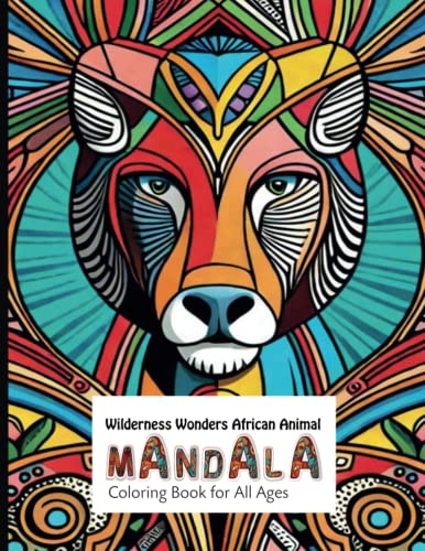 Wild African Animal Mandala Coloring Book for Adults Motivation: Wild ...