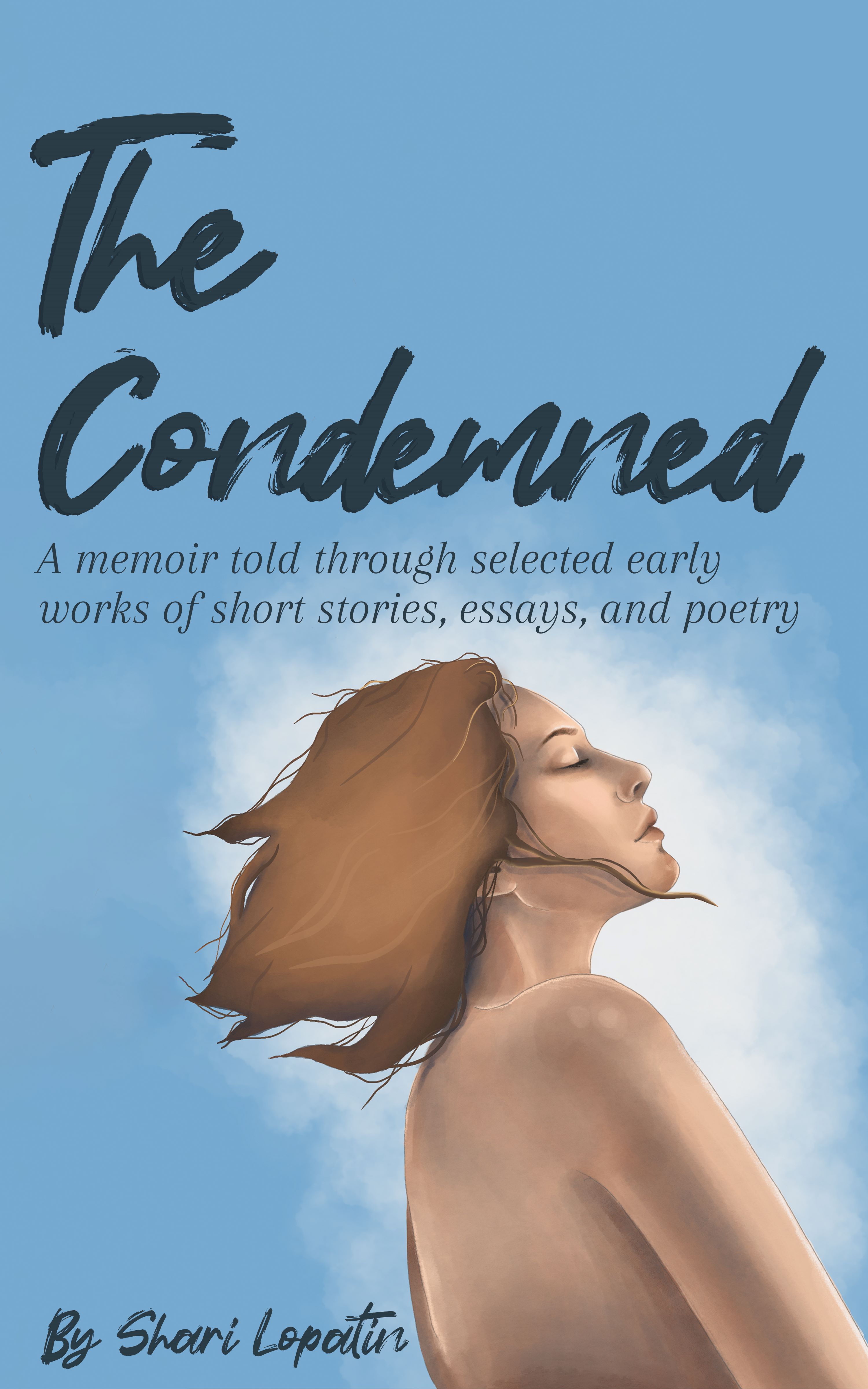The Condemned: A memoir told through selected early works of short stories, essays, and poetry