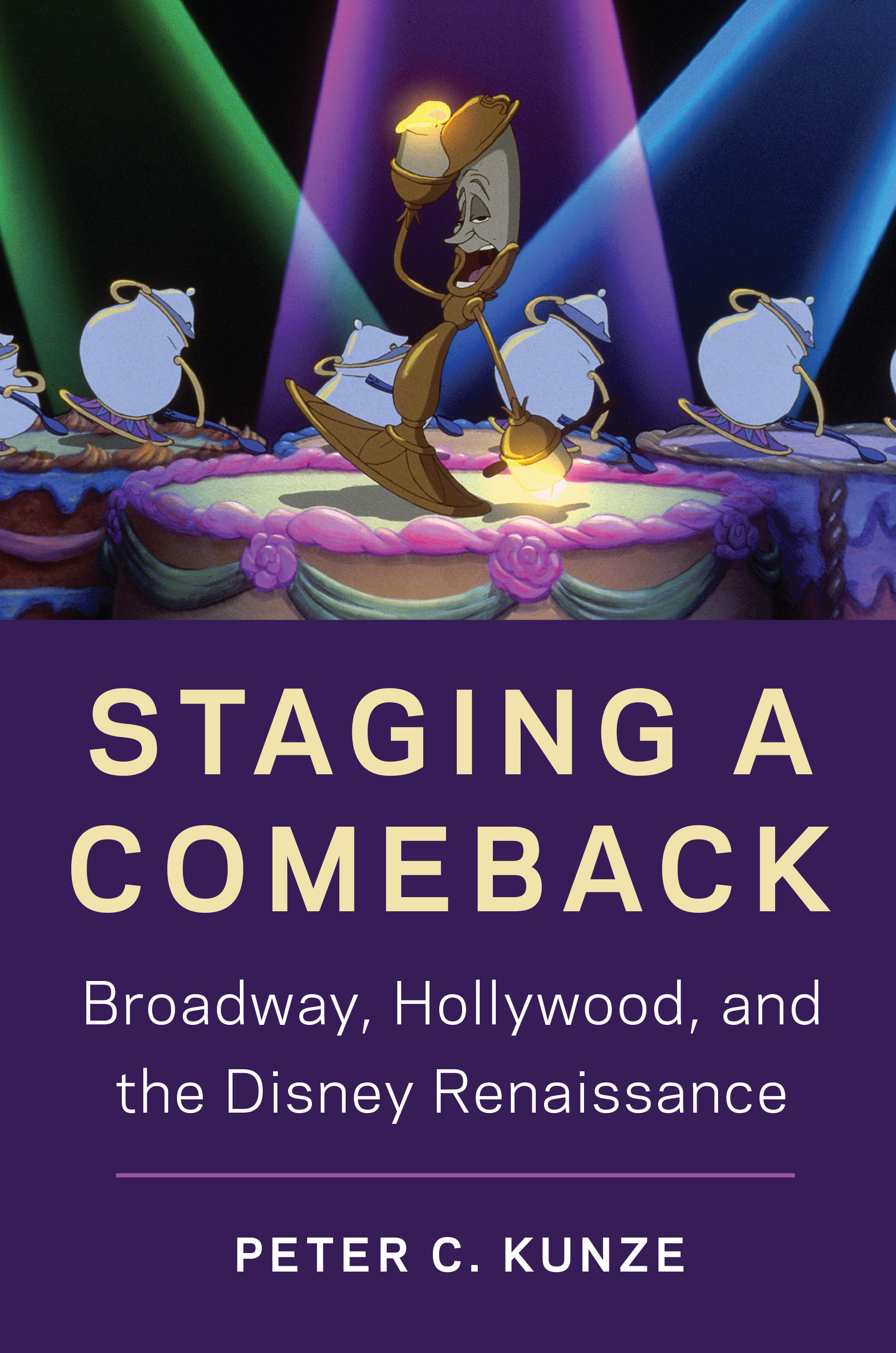 Staging a Comeback: Broadway, Hollywood, and the Disney Renaissance by ...