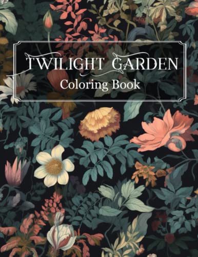 Twilight Garden Coloring Book: The Enchanted Scenes Coloring Pages With ...