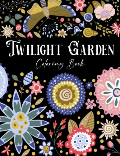 Twilight Garden Coloring Book: Discover the Charm and Beauty of ...