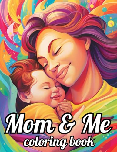 Mom and Me Coloring Book: Mommy and Child Beautiful Lovely Fun Coloring ...