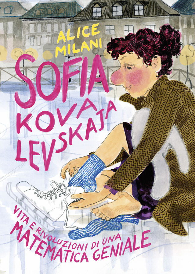 Sofia Kovalevskaja : Vita e rivoluzioni di una matematica geniale