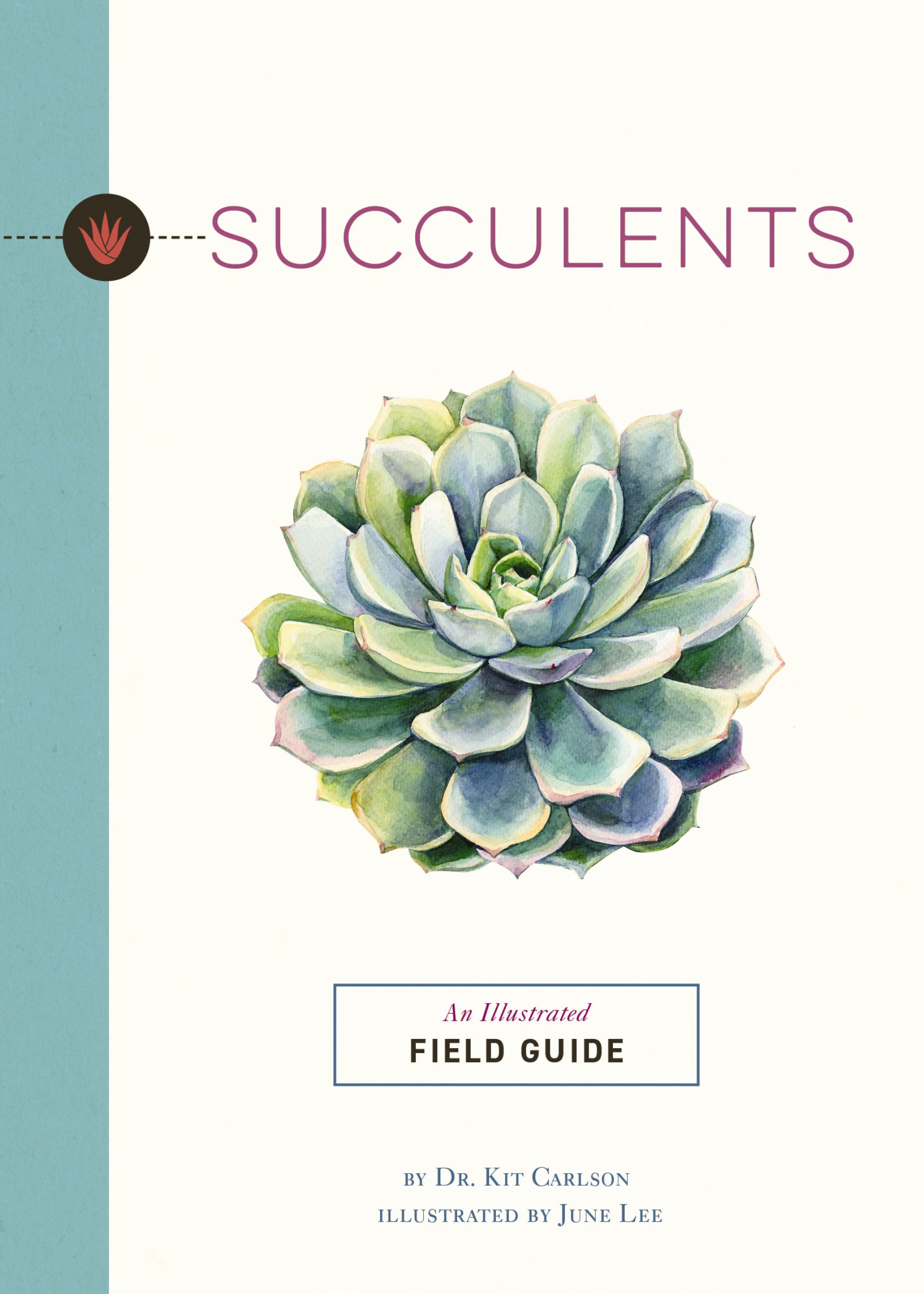 Succulents: An Illustrated Field Guide by Dr. Kit Carlson | Goodreads