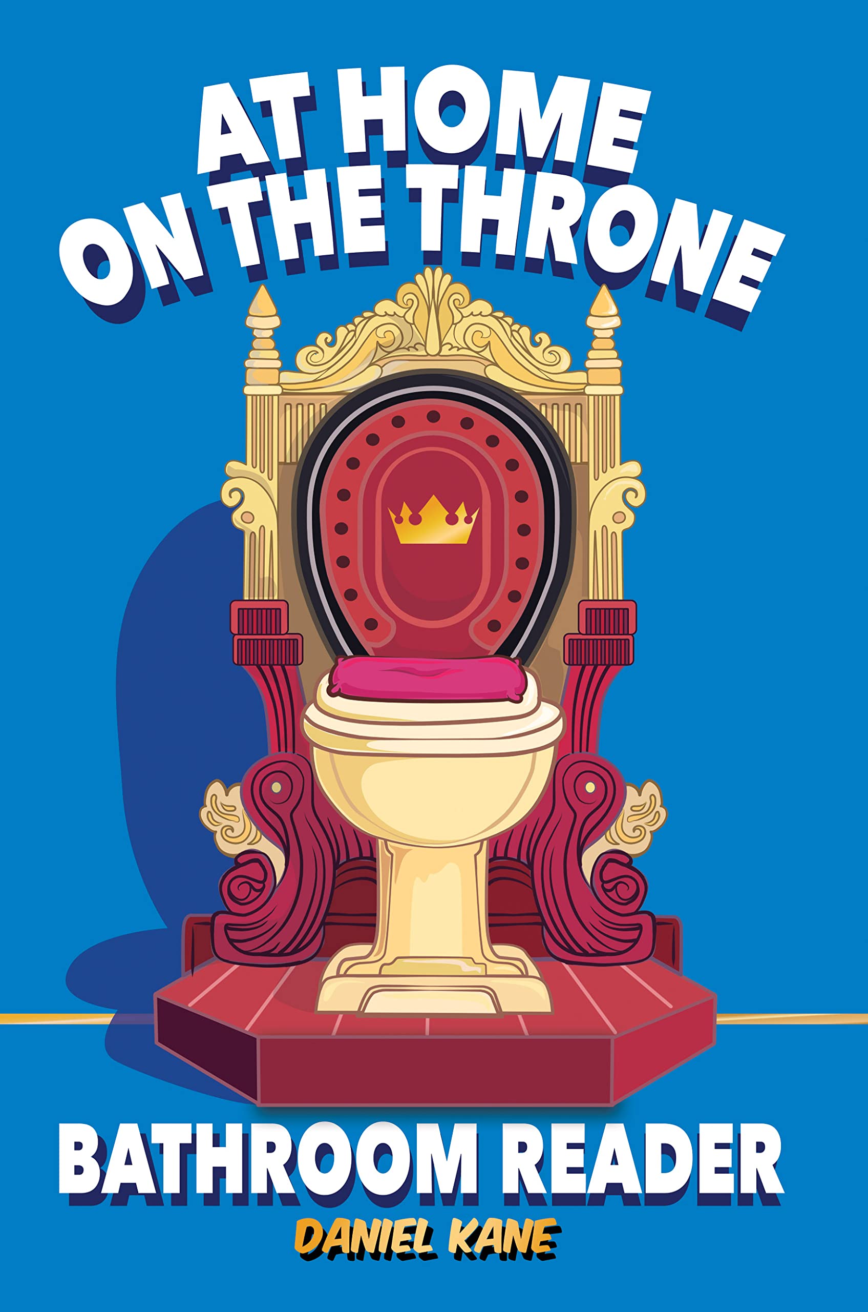 At Home On The Throne Bathroom Reader, a Trivia Book for Adults & Teens: 1,028 Funny, Engrossing, Useless & Interesting Facts About Science, History, Pop Culture & More!