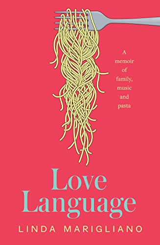 Love Language: A memoir of family, music and pasta