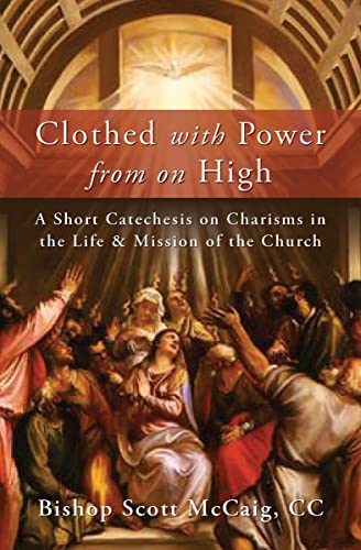Clothed with Power from On High: A Short Catechesis on Charisms in the Life and Mission of the Church