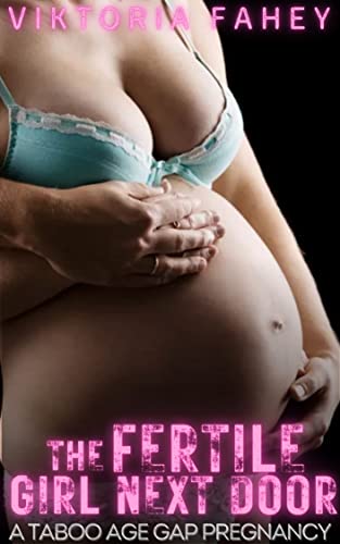 The Fertile Girl Next Door: A Forbidden Taboo Age Gap Pregnancy