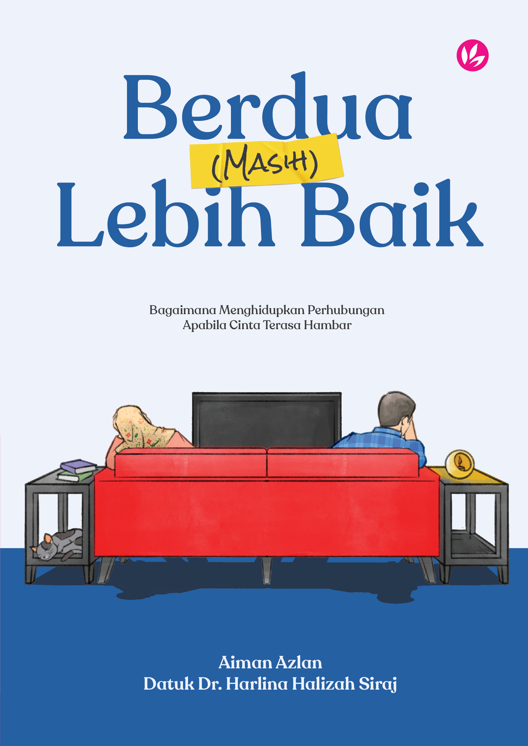 Berdua (Masih) Lebih Baik: Bagaimana Menghidupkan Perhubungan Apabila Cinta Terasa Hambar