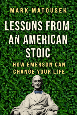 Emerson, the Stoics, and Me: Timeless Wisdom for Living an Authentic Life