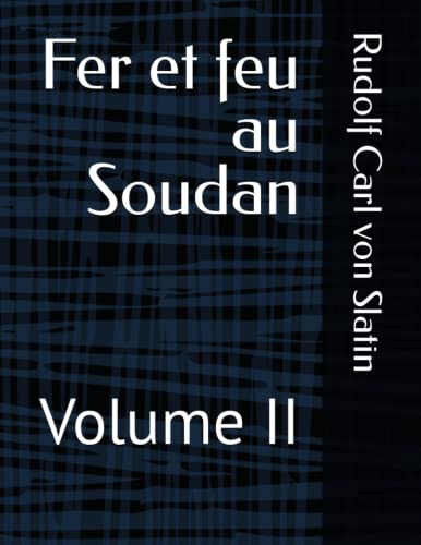 Sliatin Fer et feu au Soudan: Volume II by Rudolf Carl von Slatin | Goodreads