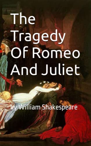 The Tragedy Of Romeo And Juliet (Annotated): by William Shakespeare by ...