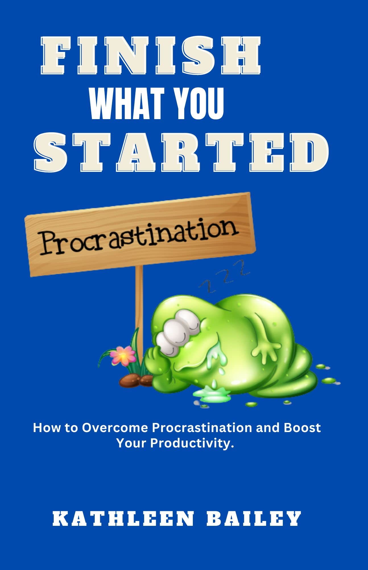 Finish What You Started: How to Overcome Procrastination and Boost Your ...
