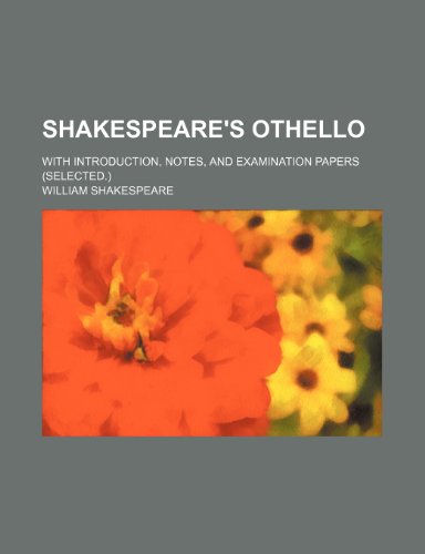 Shakespeare's Othello; with introduction, notes, and examination papers ...