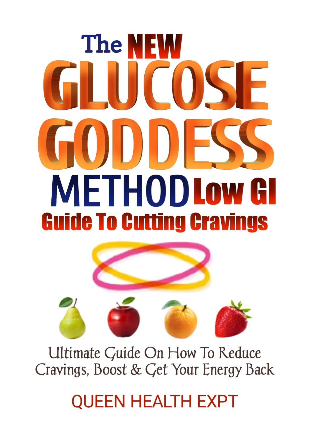 THE NEW GLUCOSE GODDESS METHOD Low GI Guide To Cutting Cravings Ultimate Guide On How To Reduce THE NEW GLUCOSE GODDESS METHOD Low GI Guide To Cutting Cravings Ultimate Guide On How To Reduce