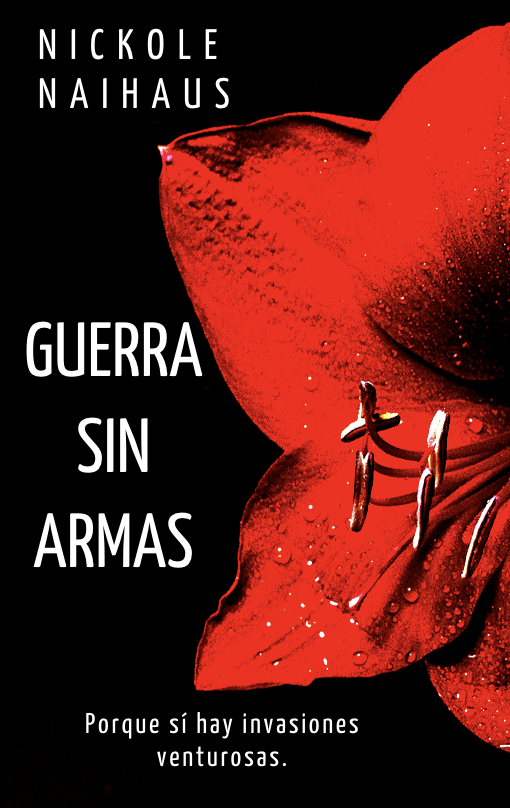 Guerra sin armas: Porque sí hay invasiones venturosas