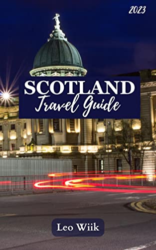 Scotland Travel Guide: Explore Scotland's hidden gems and must-see ...