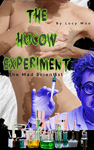 The Hucow Experiment: The Mad Scientist