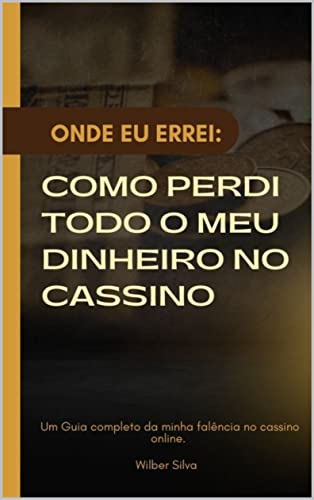 Onde eu Errei: Como Perdi Todo o Meu Dinheiro no Cassino by Wilber ...