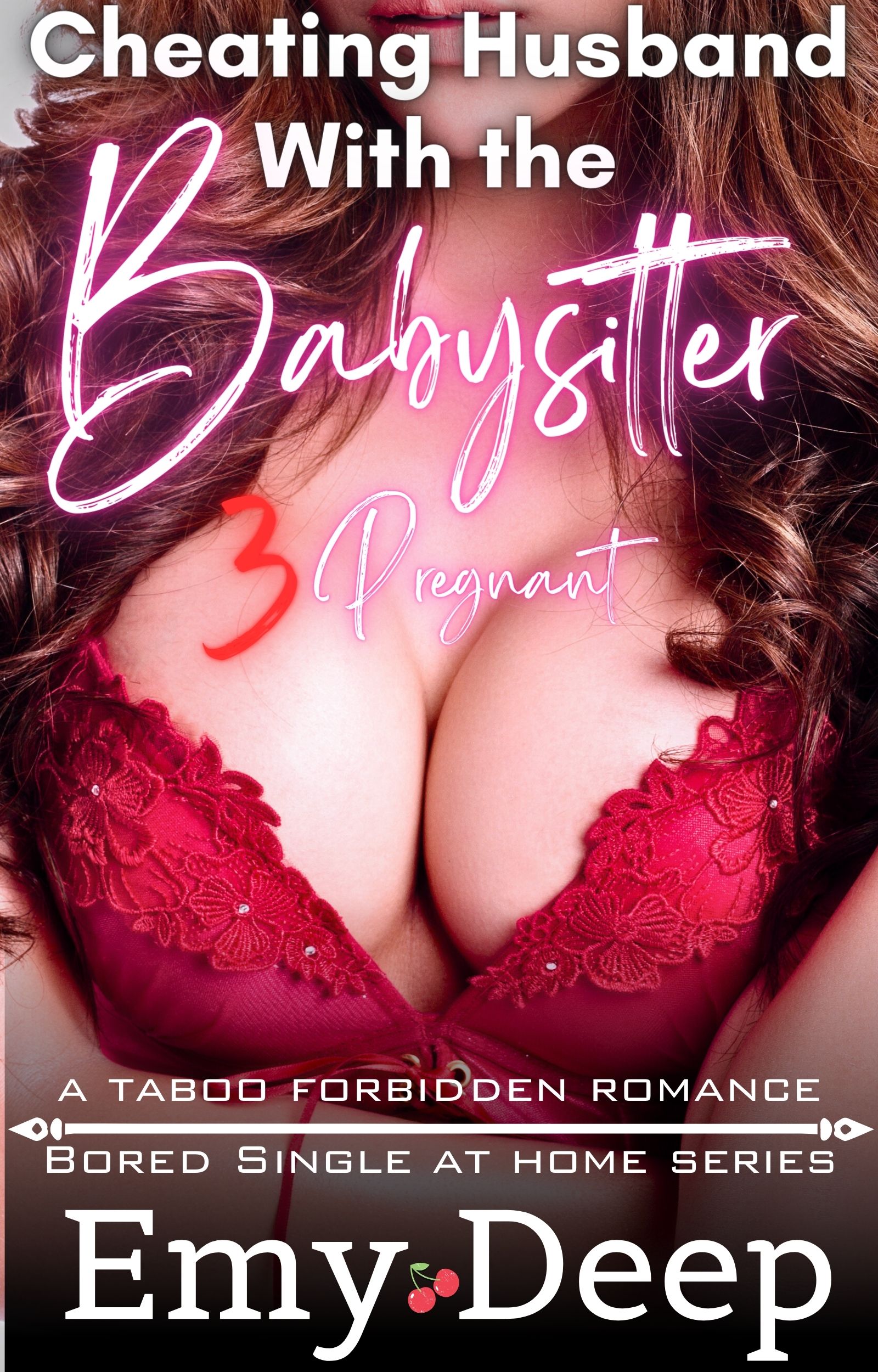 Cheating Husband With The Babysitter 3 : Pregnant: A Taboo Forbidden Romance Erotica Short Story