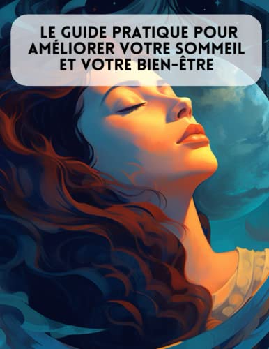 Le guide pratique pour améliorer votre sommeil et votre bien-être ...
