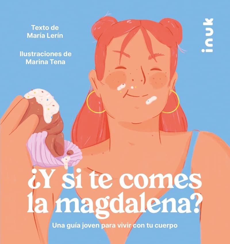 ¿Y si te comes la magdalena?: Una guía joven para vivir con tu cuerpo