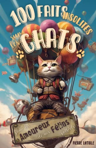 100 Faits Insolites sur les Chats - le Livre Ultime pour les Amoureux ...
