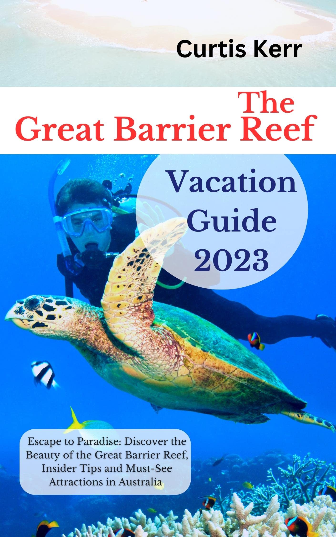 The Great Barrier Reef Vacation Guide 2023: Escape to Paradise