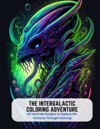 The Intergalactic Coloring Adventure: 50 Intricate Designs to Explore