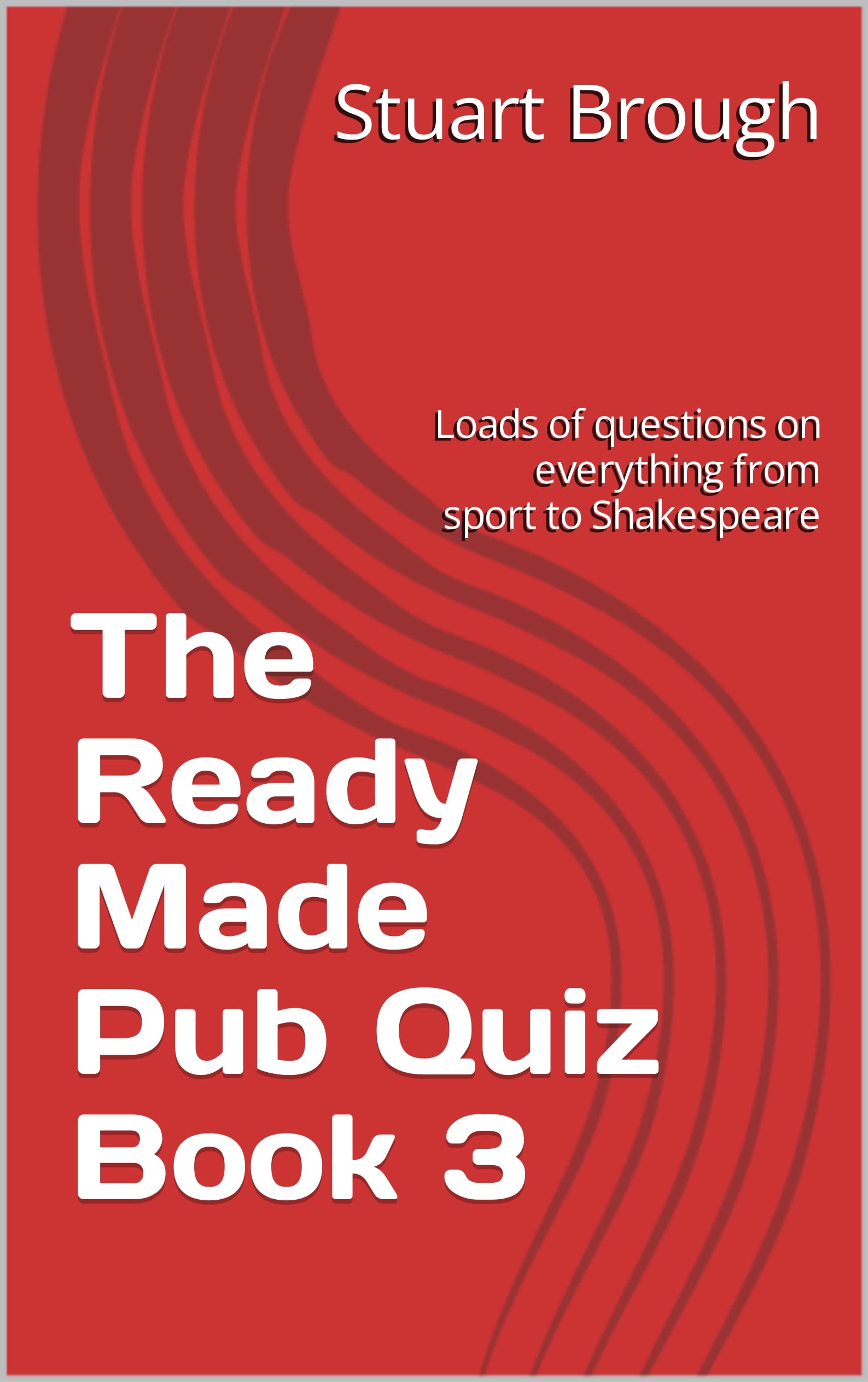 The Ready Made Pub Quiz Book 3 Loads of questions on everything from