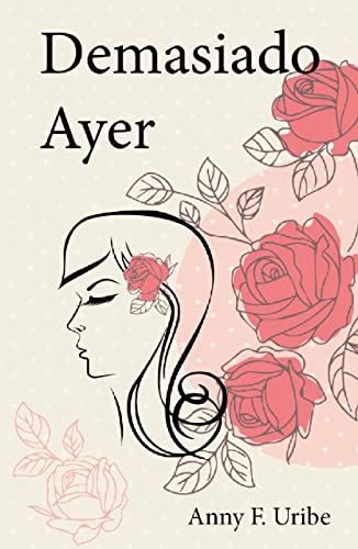 Demasiado Ayer: Una novela romántica que hará las delicias de tus ratos libres, corta pero intensa, con un la historia de un amor de época truncado por prohibiciones de sociedad.