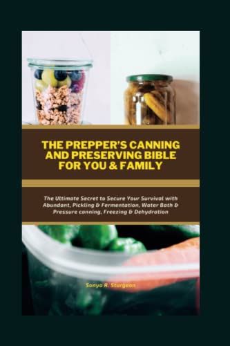 THE PREPPER’S CANNING AND PRESERVING BIBLE FOR YOU & FAMILY: The ...