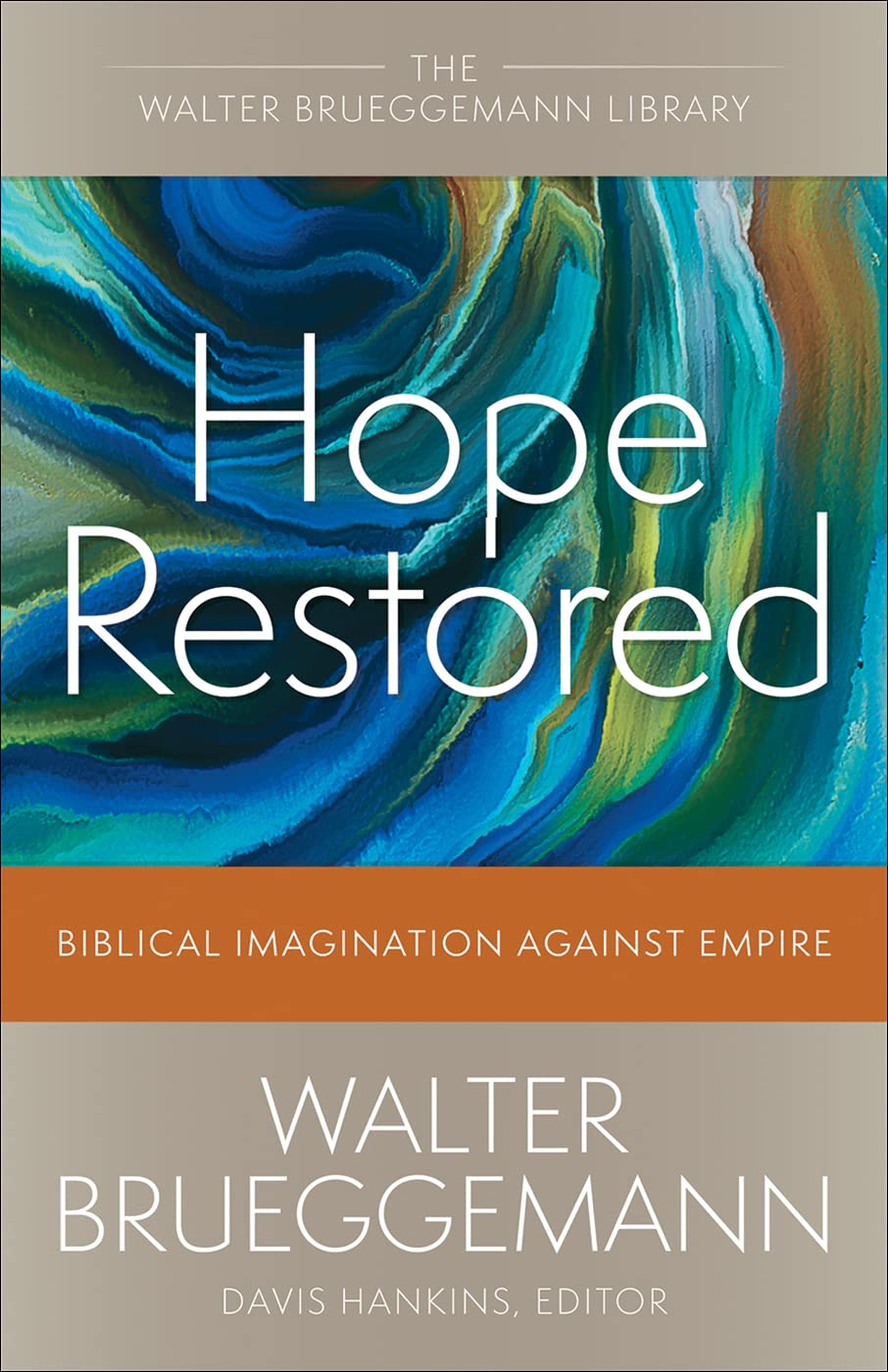 Hope Restored Biblical Imagination Against Empire by Walter